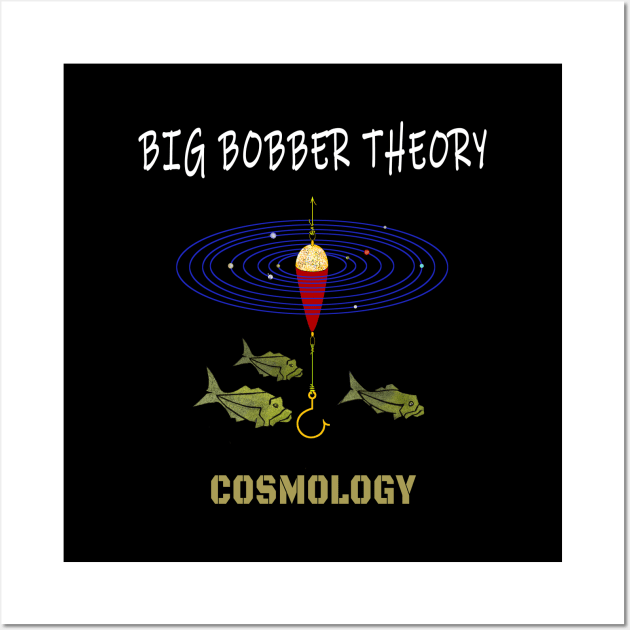 Big Bobber Cosmology Theory Wall Art by The Witness